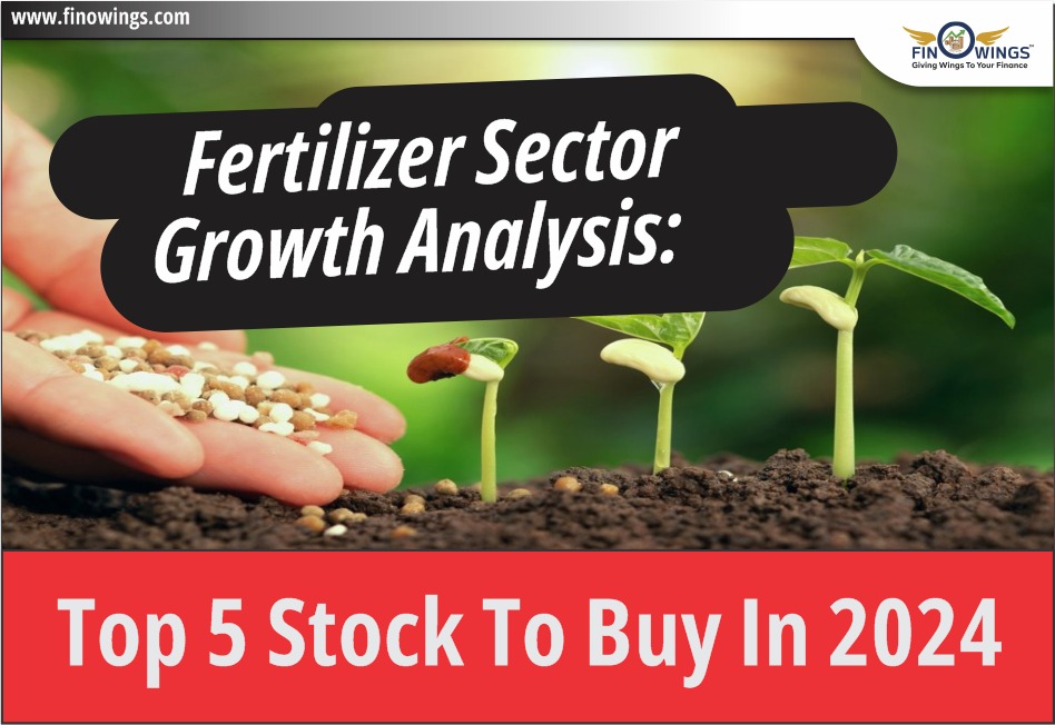 Fertilizer Sector Growth Analysis: Top 5 Stock to Buy in 2024